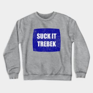 Suck It Trebek Crewneck Sweatshirt